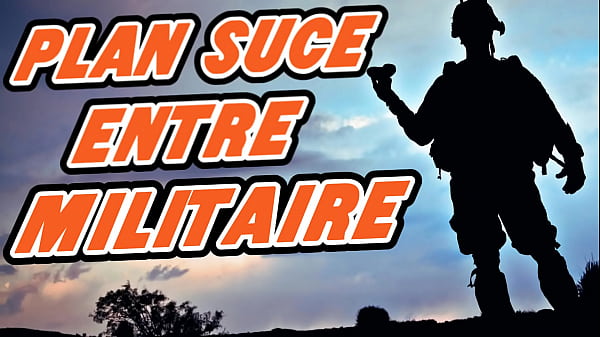 Tu vas avaler les deux doses de sperme que ton collègue militaire va t’offrir