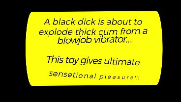 A black dick explodes thick nut from a blowjob vibrator